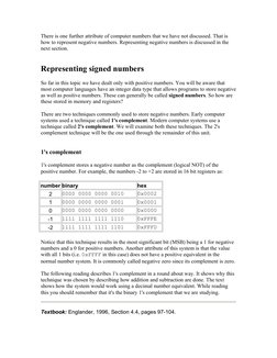 There is one further attribute of computer numbers that we have not discussed. That is 
how to represent negative numbers. Re