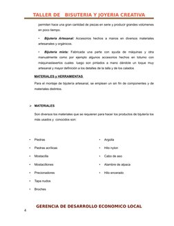 TALLER DE   BISUTERIA Y JOYERIA CREATIVA
permiten hace una gran cantidad de piezas en serie y producir grandes volúmenes 
en