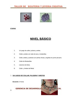 TALLER DE   BISUTERIA Y JOYERIA CREATIVA
ETAPAS
NIVEL BÁSICO
1.
Un juego de collar, pulsera y aretes.
2.
Collar y aretes con
