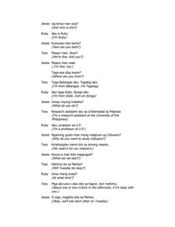Jessie Ug kinsa man siya? 
(And who is she?) 
Ruby Ako si Ruby  
(I'm Ruby) 
Jessie Kumusta man kamo?  
(How are you both?)