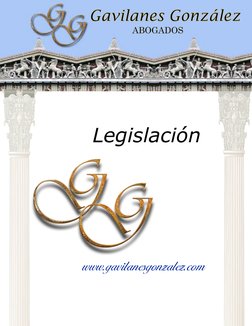 Legislación
www.gavilanesgonzalez.com
