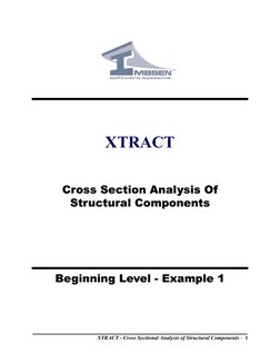 XTRACT - Cross Sectional Analysis of Structural Components -  1
XTRACT
Cross Section Analysis Of 
Structural Components
Begin