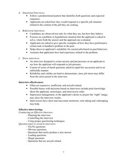 d. Situational Interviews: 
•
Follow a predetermined pattern that identifies both questions and expected 
responses.
•
Applic