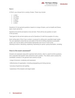 FCE Paper 2 Writing 
How to pass the Cambridge 
First Certificate W riting Section 
 
 
Introduction 
 
 
Part 2 
 
In Par