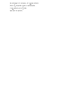 De entregar mi corazon, mi cuerpo entero 
      F                     Dm 
Pero tu recuerdo viene a molestarme 
       F