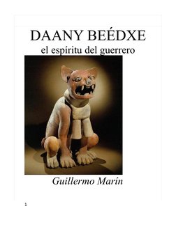 DAANY BEÉDXE
el espíritu del guerrero
Guillermo Marín
1
