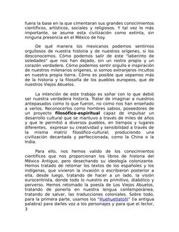 fuera la base en la que cimentaran sus grandes conocimientos 
científicos, artísticos, sociales y religiosos. Y tal vez lo má