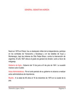 Daniela López Silva 
Página 8 
 
GENERAL: SEBASTIAN AGREDA 
 
 
 
 
 
 
 
 
 
 
Nació en 1875 en Potosí, fue un destacado mil