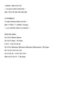 <(5)b(6)> (6b) 6 (5) 5 (4) 
"...en que la vida se desnude..." 
(6b) 7 (6) 6 (5) (4b) (4b) (4b) (4b) 
 
3º ESTRIBILLO: 
"A cad