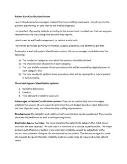 Patient Care Classification System 
-were introduced when managers realized that nurse staffing needs were related more to th