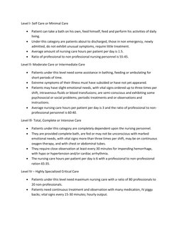 Level l- Self Care or Minimal Care 
 Patient can take a bath on his own, feed himself, feed and perform his activities of da