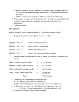b. Find the number of relievers. Multiply the number of nursing personnel needed by 
0.15 (for those working 40 hours per wee