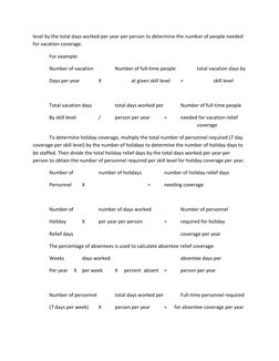 level by the total days worked per year per person to determine the number of people needed 
for vacation coverage.  
For exa