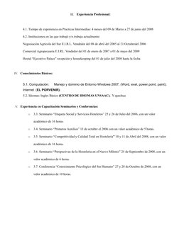 III.
Experiencia Profesional:
4.1. Tiempo de experiencia en Practicas Intermedias: 4 meses del 09 de Marzo a 27 de junio del