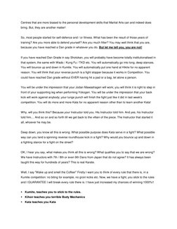 Centres that are more biased to the personal development skills that Martial Arts can and indeed does 
bring. But, they ar