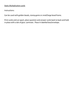 Static Multiplication cards 
 
Instructions: 
 
Can be used with golden beads, stamp game or small/large bead frame. 
 
Print
