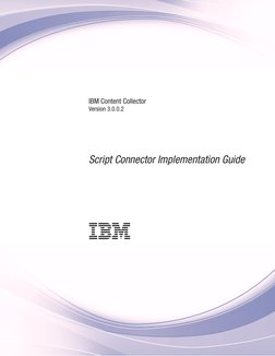 IBM Content Collector
Version 3.0.0.2
Script Connector Implementation Guide

