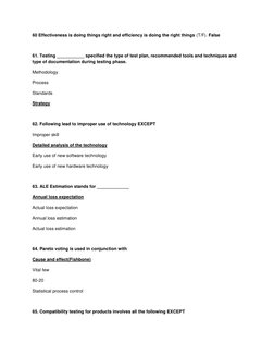 60 Effectiveness is doing things right and efficiency is doing the right things (T/F). False 
 
61. Testing ___________ speci