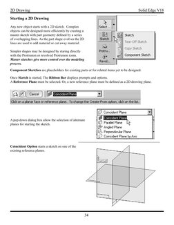 34
Solid Edge V18
2D Drawing
 Starting a 2D Drawing
Any new object starts with a 2D sketch.  Complex 
objects can be designed