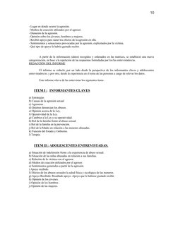 - Lugar en donde ocurre la agresión.
- Medios de coacción utilizados por el agresor.
- Duración de la agresión.
- Opinión sob