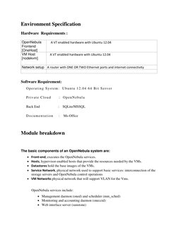 Environment Specification 
Hardware  Requirements :  
 
OpenNebula 
Frontend 
[OneHost] 
 A VT enabled hardware with Ubuntu 1
