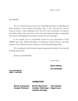 May 11, 2013 
 
 
Dear MAYOR, 
 
We are currently hosting an inter-zone basketball tournament in Barangay San 
Isidro Labrado