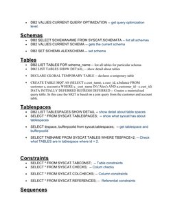 •
DB2 VALUES CURRENT QUERY OPTIMIZATION -- get query optimization 
level.
Schemas
•
DB2 SELECT SCHEMANAME FROM SYSCAT.SCHEMAT