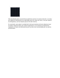 Sólo estudiando estas características podremos acertar en nuestra elección. Las telas 
por debajo de 280 gramos son adecu