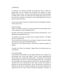 2. ENTRETELAS 
 
La entretela es el elemento escondido que proporciona forma y soporte en 
determinadas zonas de cualquier ti