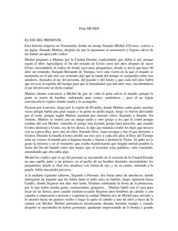 Finis MUNDI 
 
EL EJE DEL PRESENTE 
Esta historia empieza en Normandía, donde un monje llamado Michel d`Everux, conoce a 
u