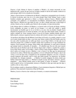 Gracias a Lady Juliana le dieron el antídoto a Michel y lo tenían encerrado en una 
habitación ella, a pesar de que Lucia no