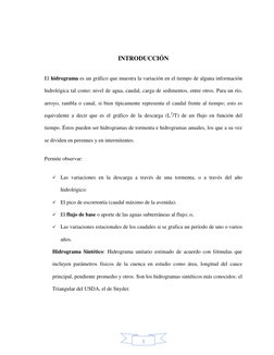 1 
INTRODUCCIÓN 
El hidrograma es un gráfico que muestra la variación en el tiempo de alguna información 
hidrológica tal