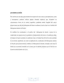 2 
JUSTIFICACIÓN 
Este informe da una idea aproximada de la respuesta de una cuenca a precipitaciones cortas 
y homogéneas,