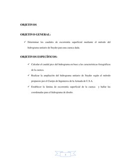 3 
OBJETIVOS 
OBJETIVO GENERAL: 
 Determinar los caudales de escorrentía superficial mediante el método del 
hidrograma un