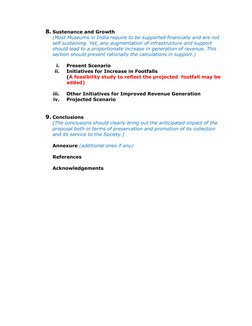 8. Sustenance and Growth 
(Most Museums in India require to be supported financially and are not 
self sustaining. Yet, any a