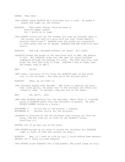 CROWD:  Take that!
(The GUARDS chase ALADDIN up a staircase into a room.  He grabs a
     carpet and jumps out the window)
AL