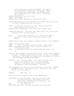 with a cobra head towards the SULTAN.  The eyes of
        the staff begin to glow. The room darkens, JAFAR's