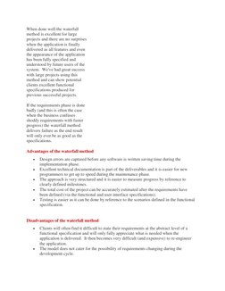 When done well the waterfall 
method is excellent for large 
projects and there are no surprises 
when the application is fin