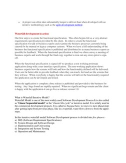  
A project can often take substantially longer to deliver than when developed with an 
iterative methodology such as the