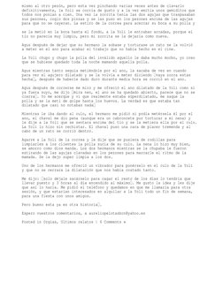 mismo al otro pezón, pero esta vez pinchando varias veces antes de clavarlo 
definitivamente, la Yoli se corría de gusto y a