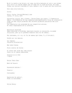 Me di la vuelta y me dirigi a mi casa, me dolia bastante el culo y aun notaba 
salir de el un liquido espeso que sin duda era