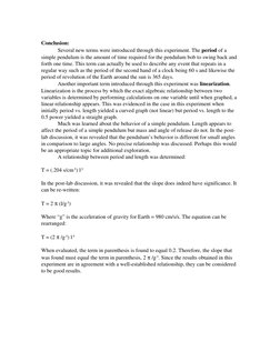 Conclusion: 
Several new terms were introduced through this experiment. The period of a 
simple pendulum is the amount of tim