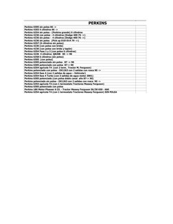 Perkins 6305 sin polea 66 ->
Perkins 4203 4 cilindros 66 ->
Perkins 6354 sin polea - (Perkins grande) 6 cilindros
Perkins 423