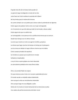 El grado más alto de la tristeza tanto puede ser 
un general ciego mendigando a través de las islas 
como hacia las 3 de la m
