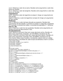 cos (): Retorna o valor do co-seno. Recebe como argumento o valor dos 
graus em double.
tan (): Retorna o valor da tangente.