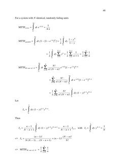 48
For a system with N identical, randomly failing units
MTTFseries =
∞
0∫dt e−N λt =
1
N λ
MTTFparallel =
∞
0∫dt {1 −[1 −e−λ
