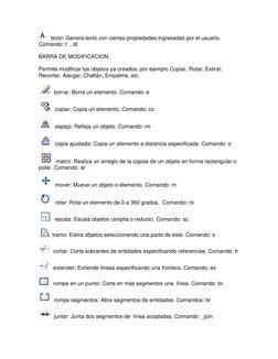 texto: Genera texto con ciertas propiedades ingresadas por el usuario. 
Comando: t  , dt 
 
BARRA DE MODIFICACION: 
 
Permite