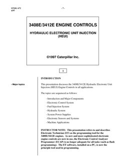 STMG 672
- 7 -
4/97
1
3408E/3412E ENGINE CONTROLS
HYDRAULIC ELECTRONIC UNIT INJECTION
(HEUI)
©1997 Caterpillar Inc.
INTRODUCT