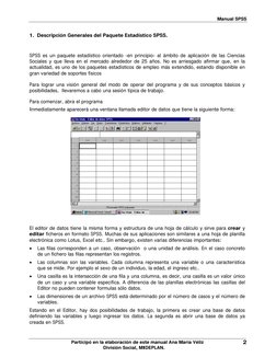 Manual SPSS 
1.  Descripción Generales del Paquete Estadístico SPSS. 
 
SPSS es un paquete estadístico orientado -en principi