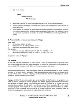 Manual SPSS 
 Elija en los menús: 
 
Datos 
 
Fundir archivos 
 
 
Añadir casos... 
 
 Seleccione el archivo de datos que d